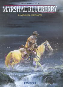 Marshal Blueberry Tome 2 : mission Sherman