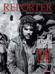 Reporter Tome 2 : les derniers jours du Che