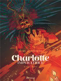 Charlotte Impératrice Tome 3 : adios, Carlotta