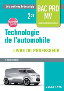 Les cahiers industriels : technologie de l'automobile - 2de bac professionnel maintenance de véhicules - livre du professeur
