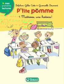 P'tite Pomme Tome 1 : maîtresse, une histoire !