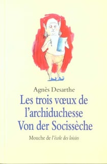 Trois voeux de l'archiduchesse Von der Socissèche (Les)