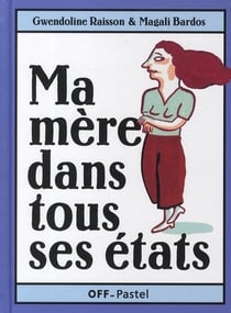 ma mere dans tous ses etats