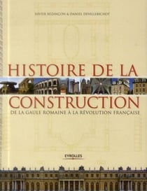 Histoire de la construction Tome 1 - de la Gaule romaine à la Révolution française