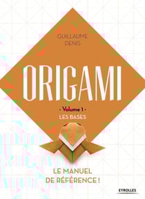 Origami Tome 1 : Les bases : Le manuel de référence !