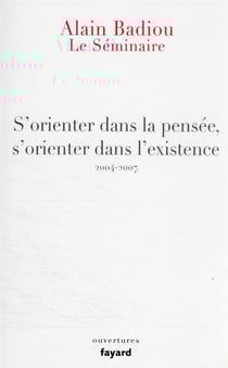 Le séminaire : s'orienter dans la pensée, s'orienter dans l'existence (2004-2007)