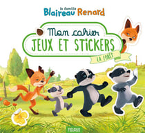 La famille blaireau-renard - mon cahier - jeux et stickers - la forêt