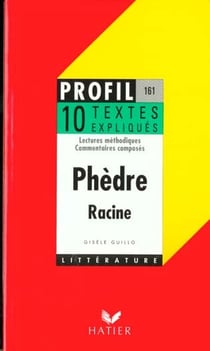 Phèdre, de jean racine - textes expliqués