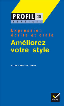 Expression écrite et orale - améliorez votre style Tome 1