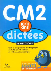 Chouette entraînement : dictées - CM2 - exercices - 10/11 ans