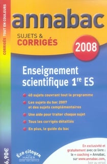 Annabac sujets & corrigés Tome 12 : enseignement scientifique - 1ère es (édition 2008)