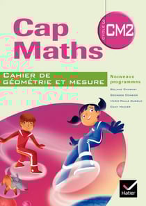 Cap Maths : CM2 - cahier de géométrie-mesure (édition 2010)