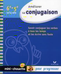 Améliorer sa conjugaison - 6ème, 5ème