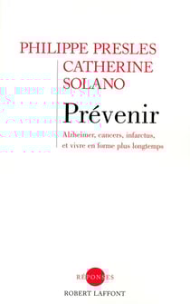 Prévenir Alzheimer, cancers, infarctus, et vivre en forme plus longtemps