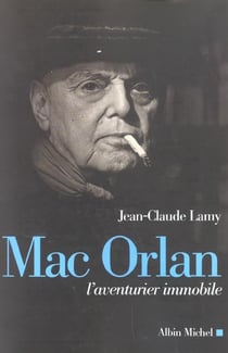 Mac Orlan - l'aventurier immobile