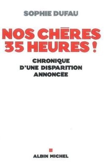 Nos chères 35 heures ! : Chronique d'une disparition annoncée