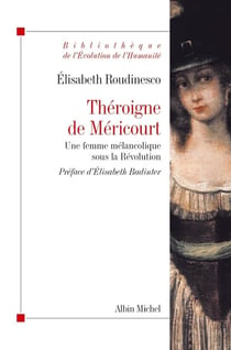 Théroigne de Méricourt - une femme mélancolique sous la Révolution