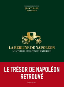 La Berline de Napoléon - le mystère du butin de Waterloo