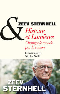 Histoire et Lumières, changer le monde par la raison - Changer le monde par la raison. Entretiens avec Nicolas Weill