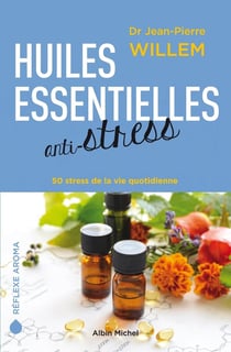 Huiles essentielles anti-stress - 50 stress de la vie quotidienne