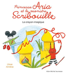 Princesse Aria et le monstre Scribouille Tome 1 : le crayon magique