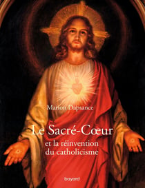 Le mystère du Sacré-Coeur et l'invention du christianisme