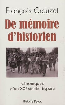 De mémoire d'historien - chronique d'un XXe siècle disparu