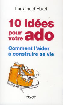 10 idées pour votre ado - comment l'aider à construire sa vie