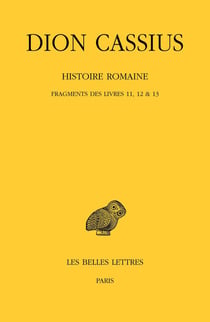 Histoire romaine. Fragments des Livres 11, 12 & 13