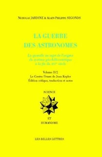 La Guerre des astronomes. Volume II : La querelle au sujet de l'origine du système géo-héliocentrique à la fin du XVIe siècle