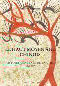Le haut Moyen Age chinois : histoire générale de la Chine (220-589)