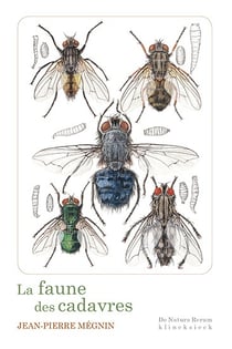 La faune des cadavres - application de l'entomologie à la médecine légale