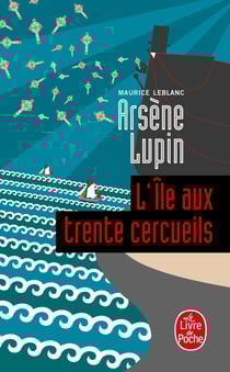 Arsène Lupin - l'île aux trente cercueils
