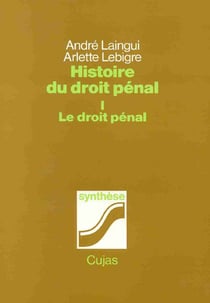 HISTOIRE DU DROIT PENAL T01 - LE DROIT PENAL