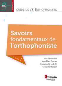 Guide de l'orthophoniste Tome 1 - savoirs fondamentaux de l'orthophoniste