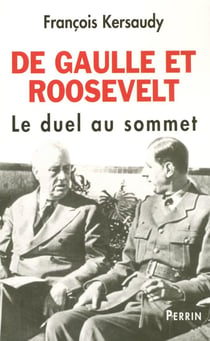 De Gaulle et Roosevelt - le duel au sommet