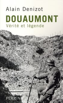 Douaumont - vérité et légende