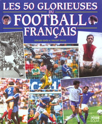 Les 50 glorieuses du football francais