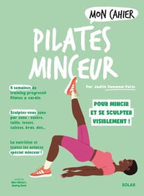 Mon cahier : Pilates minceur : pour mincir et se sculpter visiblement !