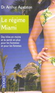 Le régime miami (south beach diet) - des kilos en moins et la santé en plus pour les hommes et pour les femmes