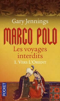 Marco Polo, les voyages interdits Tome 1 - vers l'Orient