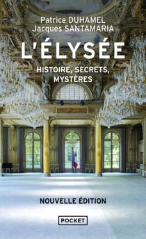 L'élysée : histoire, secrets, mystères