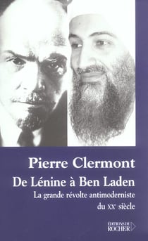 De Lénine à Ben Laden : La grande révolte antimoderniste du XXe siècle