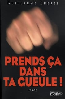 Prends ça dans ta gueule