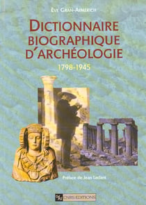 Dictionnaire biographique d'archéologie 1798-1945