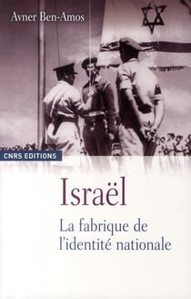 Israël - la fabrique de l'identité nationale
