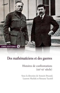 Des mathématiciens et des guerres - histoires de confrontations (XIXe-XXe siècle)