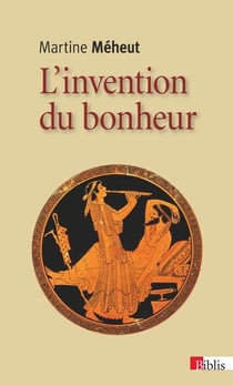 L'invention du bonheur - philosophes et maîtres de vie à Athènes