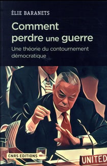 Comment perdre une guerre - une théorie du contournement démocratique