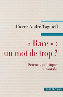 "race" : un mot de trop ? science, politique et morale
